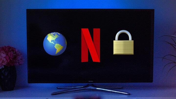 Unblock Netflix geo-restricted content