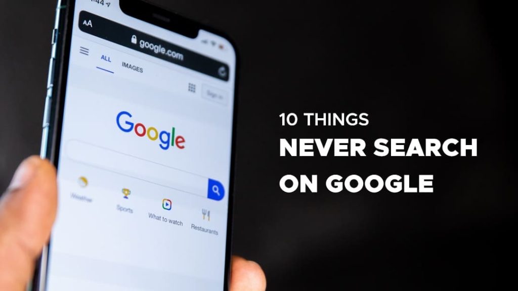 Things you should avoid searching on Google