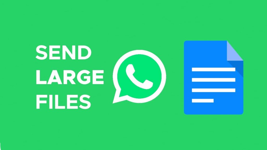 Send files larger than 100 MB on WhatsApp