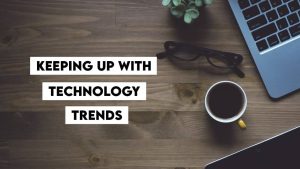 8 Ways to Keep Up With the Technology Trends