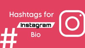 Hashtags for Instagram bio