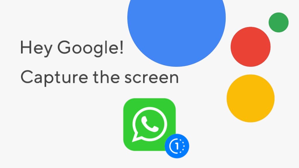 Capture WhatsApp view once using Google Assistant on Android
