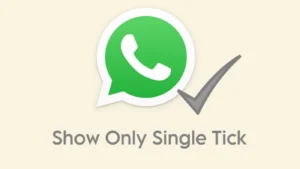 Show only single tick on WhatsApp